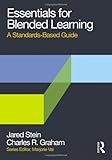 Essentials for Blended Learning: A Standards-Based Guide (Essentials of Online Learning)