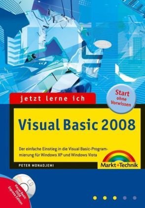 Jetzt lerne ich Visual Basic 2008: Der einfache Einstieg in die Visual Basic-Programmierung f&uuml;r Windows XP und Windows Vista