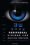 Peripheral Visions for Writing Centers