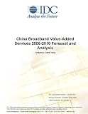 China Broadband Value-Added Services 2006-2010 Forecast and Analysis