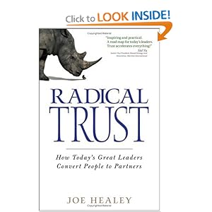 Radical Trust: How today’s great leaders convert people to partners
