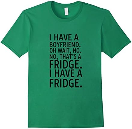 Men's I Have A Boyfriend No Wait That's a Fridge Food BFF T-Shirt Medium Kelly Green