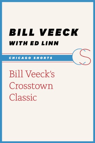 Bill Veeck's Crosstown Classic (Chicago Shorts)