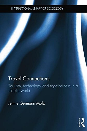 Travel Connections: Tourism, Technology and Togetherness in a Mobile World (International Library of Sociology) 1st edition by Germann Molz, Jennie (2014) Paperback