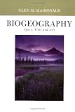Biogeography: Introduction to Space, Time, and Life