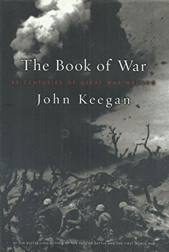 The Book of War: 25 Centuries of Great War Writing.