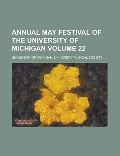 Annual May Festival of the University of Michigan Volume 22
