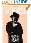 The Complete Works of Oscar Wilde: Stories, Plays, Poems & Essays