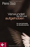 Produkt-Bild: Verwundet bin ich und aufgehoben: F&uuml;r eine Spiritualit&auml;t der Unvollkommenheit