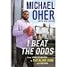 I Beat the Odds: From Homelessness, to The Blind Side, and Beyond [Hardcover]