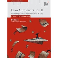 Lean Administration II: Die Optimierung. So managen Sie Gesch�ftsprozesse richtig