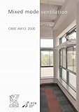 Mixed mode ventilation : CIBSE applications manual AM 13: 2000