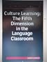 Culture Learning: The Fifth Dimension in the Language Classroom (Second language professional library)