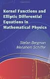 Kernel Functions and Elliptic Differential Equations in Mathematical Physics (Dover Books on Mathematics)