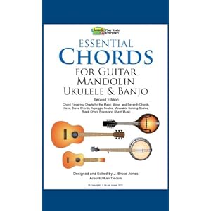 Essential Chords for Guitar, Mandolin, Ukulele and Banjo: 2nd Ed. Chord Fingering Charts for Major, Minor and Seventh Chords, Keys, Barre Chords, Arpe
