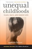 Unequal Childhoods: Class, Race, and Family Life, Second Edition with an Update a Decade Later
