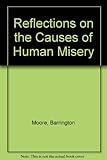 Reflections on the causes of human misery and upon certain proposals to eliminate them