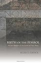 Birth of the Symbol: Ancient Readers at the Limits of Their Texts