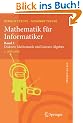 Mathematik f�r Informatiker: Band 1: Diskrete Mathematik und Lineare Algebra (eXamen.press)