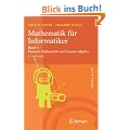 Mathematik f�r Informatiker: Band 1: Diskrete Mathematik und Lineare Algebra (eXamen.press)