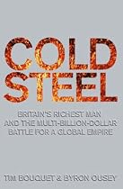 Cold Steel: The Multi-billion-dollar Battle for a Global Industry