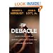 Debacle: Obama's War on Jobs and Growth and What We Can Do Now to Regain Our Future