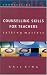 Counselling Skills For Teachers: Talking Matters (Counselling Skills)
