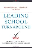 Leading School Turnaround: How Successful Leaders Transform Low-Performing Schools
