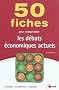 50 fiches pour comprendre les d�bats �conomiques actuels