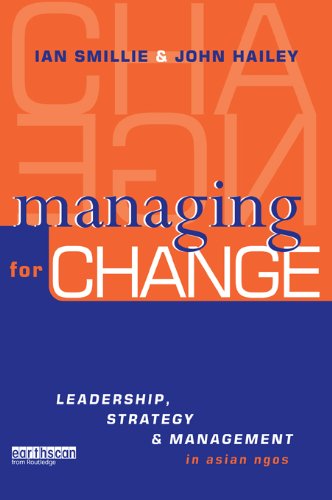 Managing for Change: Leadership, Strategy and Management in Asian NGOs