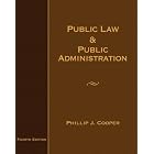 Public Law and Public Administration by  Philip J. Cooper