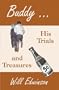 Buddy . . . His Trials and Treasures