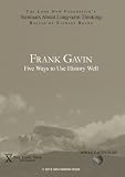 Frank Gavin: Five Ways to Use History Well