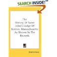 The History Of Saint John's Lodge Of Boston, Massachusetts As Shown In The Records by Anonymous