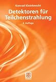 Detektoren f&uuml;r Teilchenstrahlung (Teubner Studienb&uuml;cher Physik) - Konrad Kleinknecht