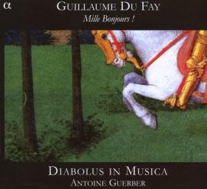 CD-Charts  Music : Guillaume Du Fay: Mille Bonjours!