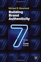 Building Brand Authenticity: 7 Habits of Iconic Brands