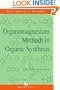 Organomagnesium Methods in Organic Chemistry (Best Synthetic Methods)
