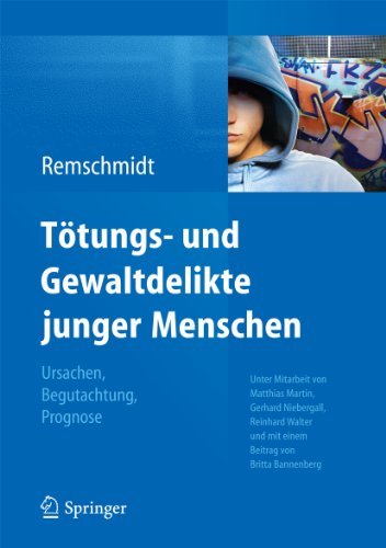 Tötungs- und Gewaltdelikte junger Menschen: Ursachen, Begutachtung, Prognose (German Edition)