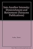 Into another intensity : diminishment and retirement
