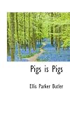 Pigs is Pigs (Bibliolife Reproduction)