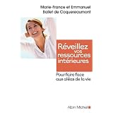 R�veillez vos ressources int�rieures : Pour faire face aux al�as de la viepar Marie-France Ballet de...