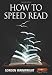 How to Speed Read: How to Reduce Your Time Spent on Reading and Recalling Information