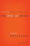 The Christian Atheist Participants Guide: Believing in God but Living as If He Doesnt Exist
