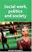 Social Work, Politics and Society: From Radicalism to Orthodoxy