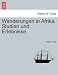 Wanderungen in Afrika. Studien Und Erlebnisse.