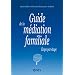 Guide de la m�diation familiale : Etape par �tape