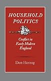 Household politics : conflict in early modern England