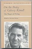 On the Poetry of Galway Kinnell: The Wages of Dying