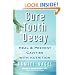Cure Tooth Decay: Heal and Prevent Cavities with Nutrition (First Edition)